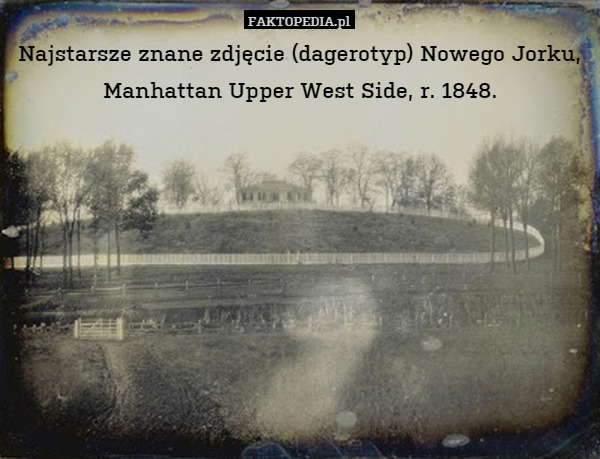 Najstarsze znane zdjęcie (dagerotyp) Nowego Jorku, Manhattan Upper West Side, r. 1848. 