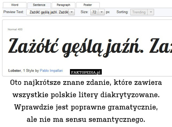 Oto najkrótsze znane zdanie, które zawiera wszystkie polskie litery diakrytyzowane. Wprawdzie jest poprawne gramatycznie,
ale nie ma sensu semantycznego. 