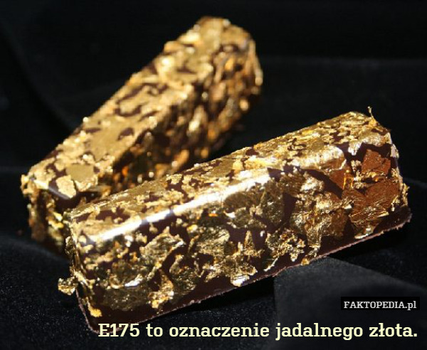 E175 to oznaczenie jadalnego złota. 