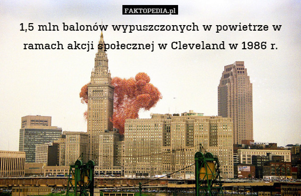 1,5 mln balonów wypuszczonych w powietrze w ramach akcji społecznej w Cleveland w 1986 r. 