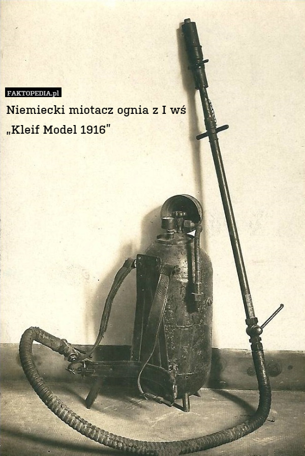 Niemiecki miotacz ognia z I wś
„Kleif Model 1916” 
