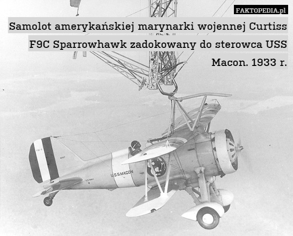 Samolot amerykańskiej marynarki wojennej Curtiss F9C Sparrowhawk zadokowany do sterowca USS Macon. 1933 r. 
