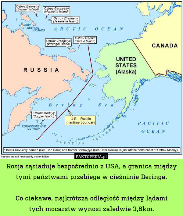 Rosja sąsiaduje bezpośrednio z USA, a granica między tymi państwami przebiega w cieśninie Beringa.

Co ciekawe, najkrótsza odległość między lądami
tych mocarstw wynosi zaledwie 3,8km. 
