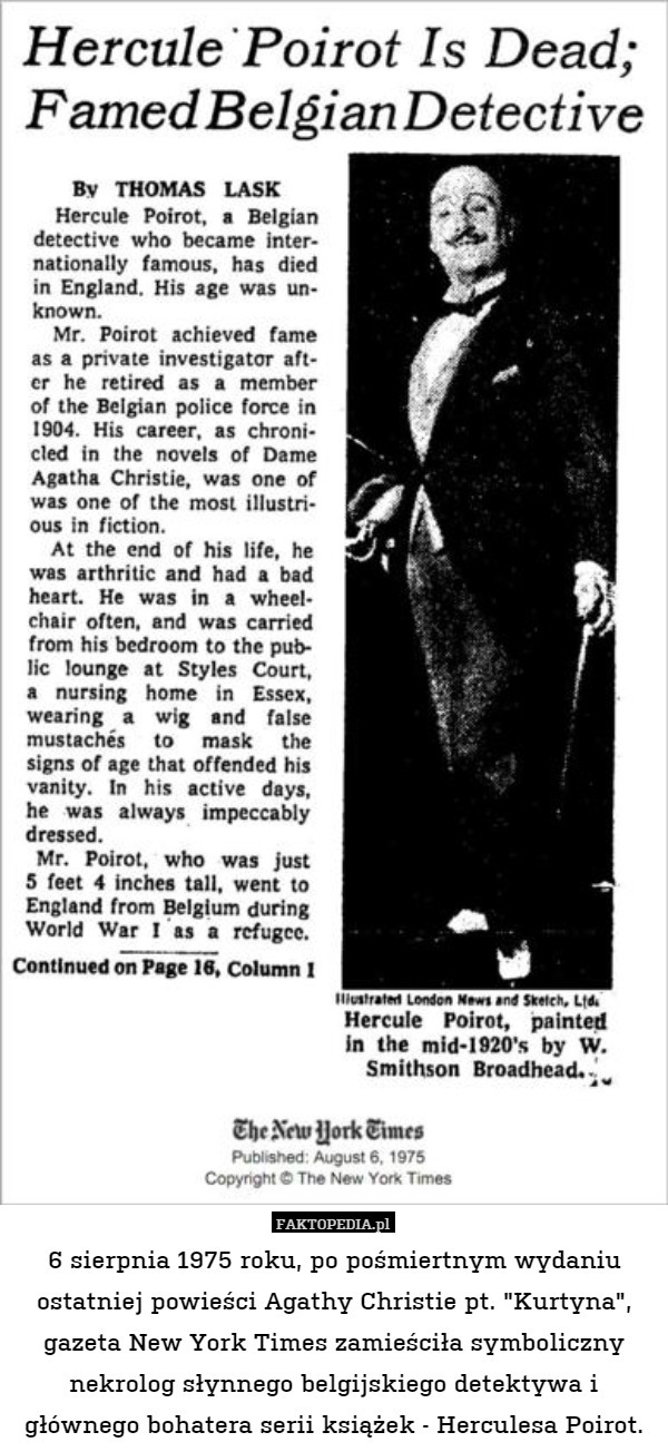 6 sierpnia 1975 roku, po pośmiertnym wydaniu ostatniej powieści Agathy Christie pt. "Kurtyna", gazeta New York Times zamieściła symboliczny nekrolog słynnego belgijskiego detektywa i głównego bohatera serii książek - Herculesa Poirot. 