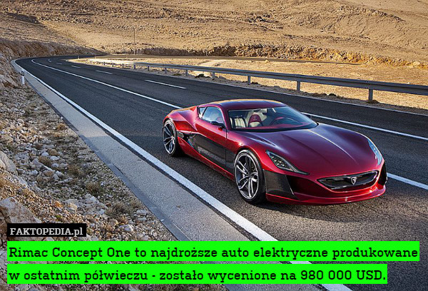 Rimac Concept One to najdroższe auto elektryczne produkowane w ostatnim półwieczu - zostało wycenione na 980 000 USD. 