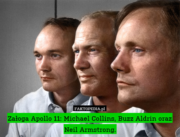 Załoga Apollo 11: Michael Collins, Buzz Aldrin oraz Neil Armstrong. 