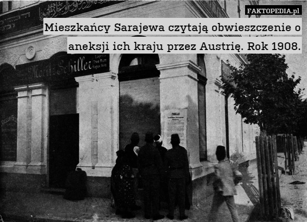 Mieszkańcy Sarajewa czytają obwieszczenie o aneksji ich kraju przez Austrię. Rok 1908. 