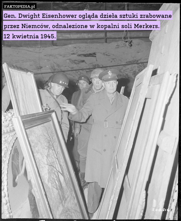 Gen. Dwight Eisenhower ogląda dzieła sztuki zrabowane przez Niemców, odnalezione w kopalni soli Merkers.
12 kwietnia 1945. 