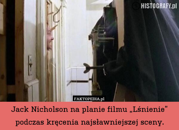 Jack Nicholson na planie filmu „Lśnienie” podczas kręcenia najsławniejszej sceny. 