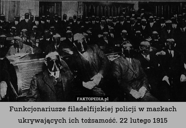 Funkcjonariusze filadelfijskiej policji w maskach ukrywających ich tożsamość. 22 lutego 1915 