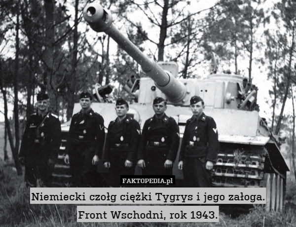 Niemiecki czołg ciężki Tygrys i jego załoga.
Front Wschodni, rok 1943. 