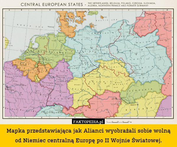Mapka przedstawiająca jak Alianci wyobrażali sobie wolną od Niemiec centralną Europę po II Wojnie Światowej. 
