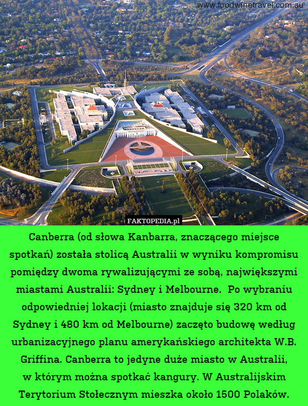 Canberra (od słowa Kanbarra, znaczącego miejsce spotkań) została stolicą Australii w wyniku kompromisu pomiędzy dwoma rywalizującymi ze sobą, największymi miastami Australii: Sydney i Melbourne.  Po wybraniu odpowiedniej lokacji (miasto znajduje się 320 km od Sydney i 480 km od Melbourne) zaczęto budowę według urbanizacyjnego planu amerykańskiego architekta W.B. Griffina. Canberra to jedyne duże miasto w Australii,
w którym można spotkać kangury. W Australijskim Terytorium Stołecznym mieszka około 1500 Polaków. 