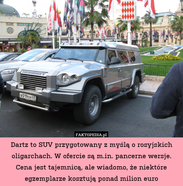 Dartz to SUV przygotowany z myślą o rosyjskich oligarchach. W ofercie są m.in. pancerne wersje. Cena jest tajemnicą, ale wiadomo, że niektóre egzemplarze kosztują ponad milion euro 