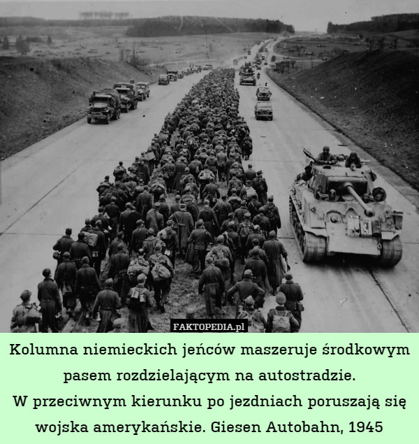 Kolumna niemieckich jeńców maszeruje środkowym pasem rozdzielającym na autostradzie.
W przeciwnym kierunku po jezdniach poruszają się wojska amerykańskie. Giesen Autobahn, 1945 