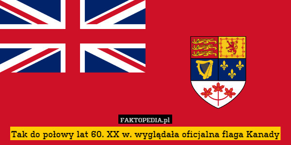 Tak do połowy lat 60. XX w. wyglądała oficjalna flaga Kanady 