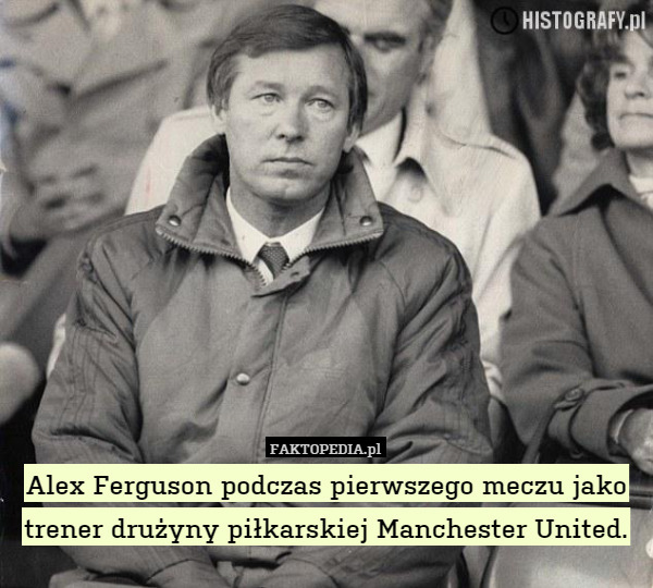 Alex Ferguson podczas pierwszego meczu jako trener drużyny piłkarskiej Manchester United. 