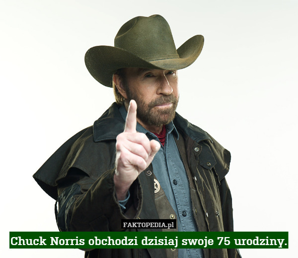 Chuck Norris obchodzi dzisiaj swoje 75 urodziny. 