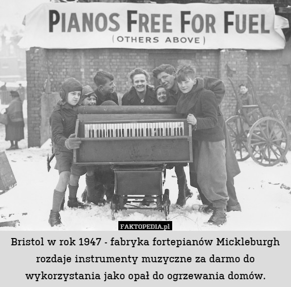 Bristol w rok 1947 - fabryka fortepianów Mickleburgh rozdaje instrumenty muzyczne za darmo do wykorzystania jako opał do ogrzewania domów. 