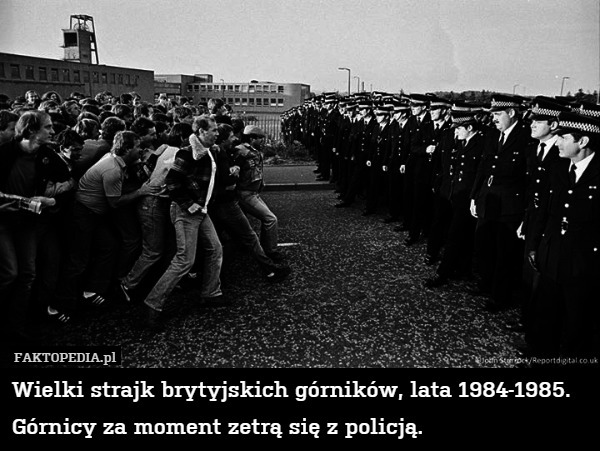 Wielki strajk brytyjskich górników, lata 1984-1985. Górnicy za moment zetrą się z policją. 