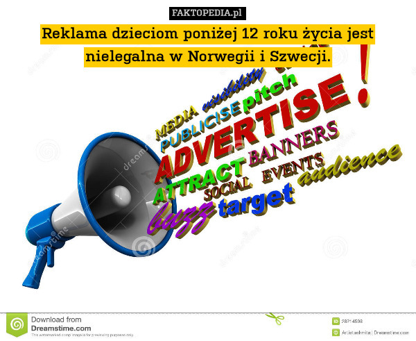 Reklama dzieciom poniżej 12 roku życia jest nielegalna w Norwegii i Szwecji. 