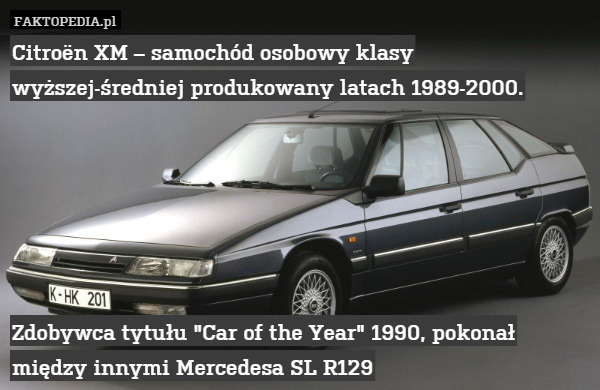 Citroën XM – samochód osobowy klasy wyższej-średniej produkowany latach 1989-2000.






Zdobywca tytułu "Car of the Year" 1990, pokonał między innymi Mercedesa SL R129 