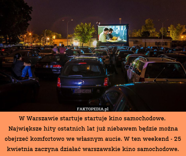 W Warszawie startuje startuje kino samochodowe. 
Największe hity ostatnich lat już niebawem będzie można obejrzeć komfortowo we własnym aucie. W ten weekend - 25 kwietnia zaczyna działać warszawskie kino samochodowe. 