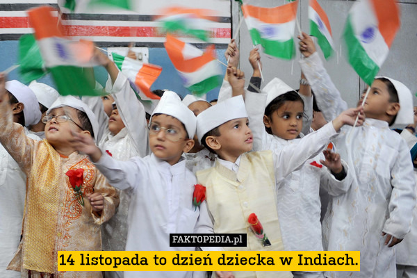 14 listopada to dzień dziecka w Indiach. 