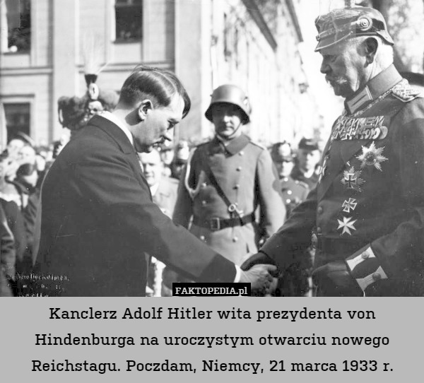 Kanclerz Adolf Hitler wita prezydenta von Hindenburga na uroczystym otwarciu nowego Reichstagu. Poczdam, Niemcy, 21 marca 1933 r. 
