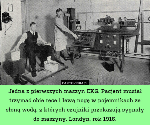 Jedna z pierwszych maszyn EKG. Pacjent musiał trzymać obie ręce i lewą nogę w pojemnikach ze słoną wodą, z których czujniki przekazują sygnały do maszyny. Londyn, rok 1916. 