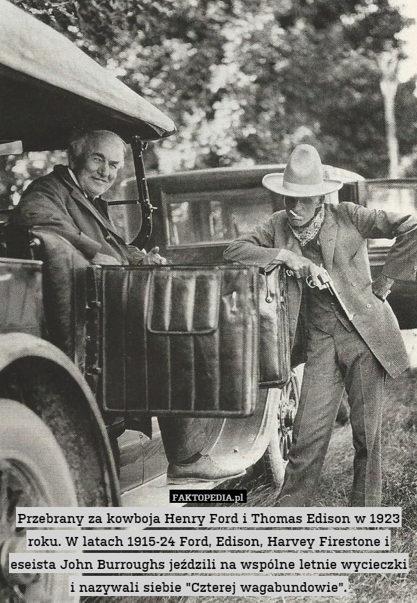 Przebrany za kowboja Henry Ford i Thomas Edison w 1923 roku. W latach 1915-24 Ford, Edison, Harvey Firestone i eseista John Burroughs jeździli na wspólne letnie wycieczki i nazywali siebie "Czterej wagabundowie". 
