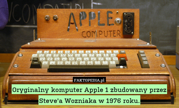 Oryginalny komputer Apple 1 zbudowany przez Steve'a Wozniaka w 1976 roku. 