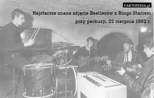 Najstarsze znane zdjęcie Beatlesów z Ringo Starrem
przy perkusji. 22 sierpnia 1962 r. 