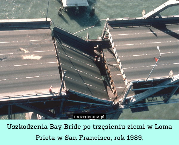 Uszkodzenia Bay Bride po trzęsieniu ziemi w Loma Prieta w San Francisco, rok 1989. 