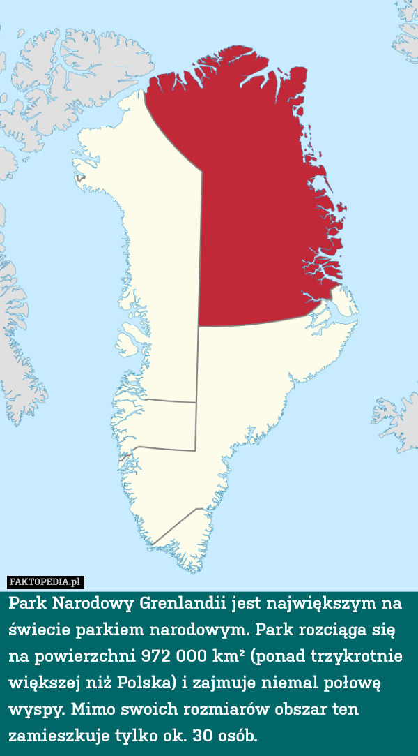 Park Narodowy Grenlandii jest największym na świecie parkiem narodowym. Park rozciąga się na powierzchni 972 000 km² (ponad trzykrotnie większej niż Polska) i zajmuje niemal połowę wyspy. Mimo swoich rozmiarów obszar ten zamieszkuje tylko ok. 30 osób. 