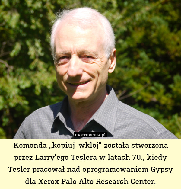 Komenda „kopiuj–wklej” została stworzona przez Larry’ego Teslera w latach 70., kiedy Tesler pracował nad oprogramowaniem Gypsy dla Xerox Palo Alto Research Center. 