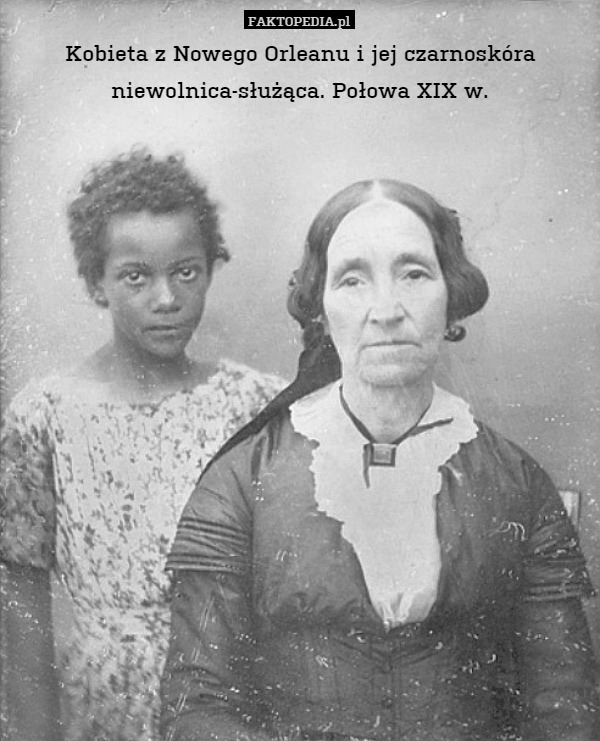 Kobieta z Nowego Orleanu i jej czarnoskóra niewolnica-służąca. Połowa XIX w. 