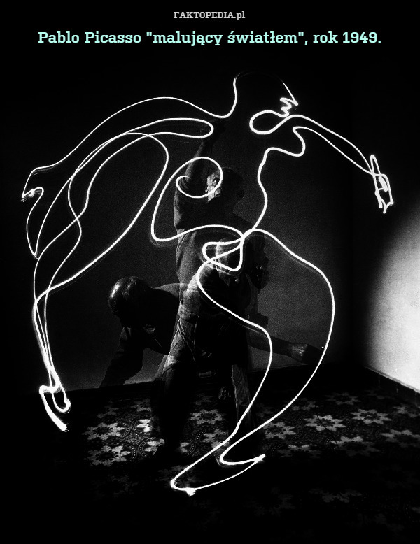 Pablo Picasso "malujący światłem", rok 1949. 