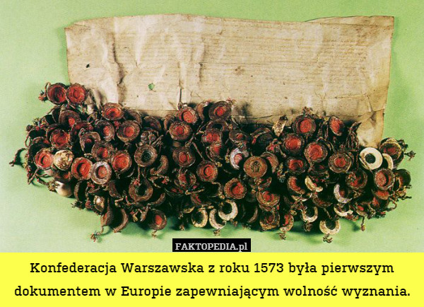 Konfederacja Warszawska z roku 1573 była pierwszym dokumentem w Europie zapewniającym wolność wyznania. 