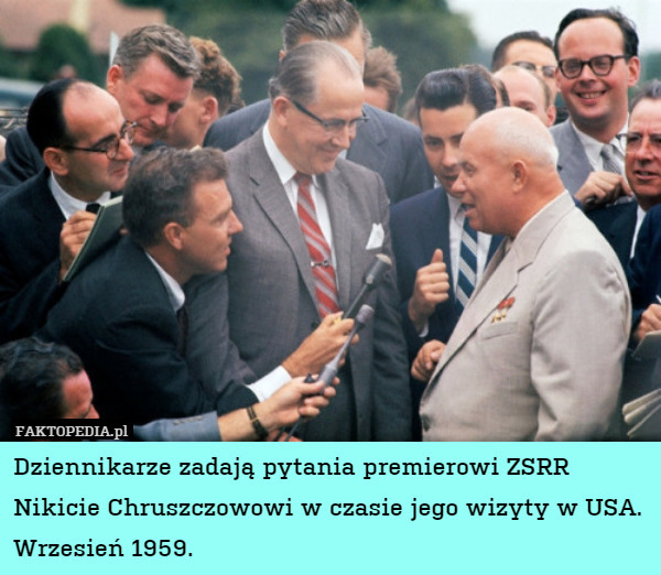 Dziennikarze zadają pytania premierowi ZSRR Nikicie Chruszczowowi w czasie jego wizyty w USA. Wrzesień 1959. 