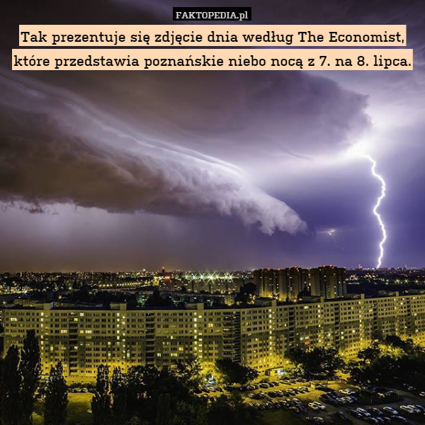 Tak prezentuje się zdjęcie dnia według The Economist, które przedstawia poznańskie niebo nocą z 7. na 8. lipca. 
