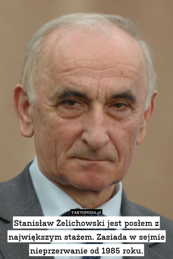 Stanisław Żelichowski jest posłem z największym stażem. Zasiada w sejmie nieprzerwanie od 1985 roku. 