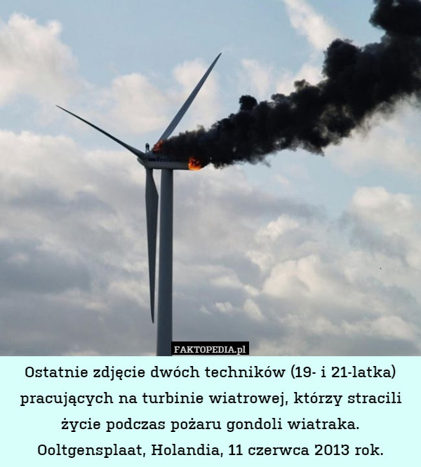 Ostatnie zdjęcie dwóch techników (19- i 21-latka) pracujących na turbinie wiatrowej, którzy stracili życie podczas pożaru gondoli wiatraka. Ooltgensplaat, Holandia, 11 czerwca 2013 rok. 