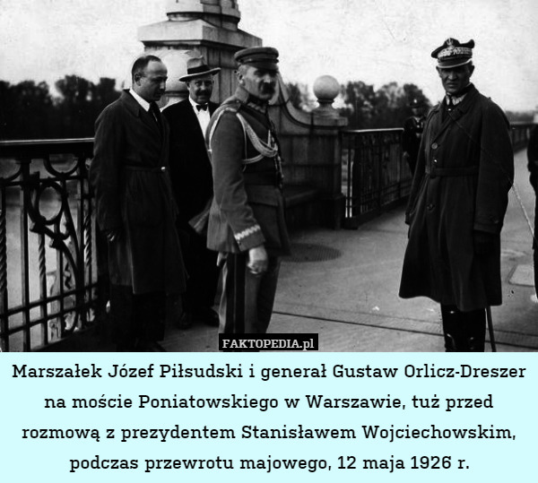Marszałek Józef Piłsudski i generał Gustaw Orlicz-Dreszer na moście Poniatowskiego w Warszawie, tuż przed rozmową z prezydentem Stanisławem Wojciechowskim, podczas przewrotu majowego, 12 maja 1926 r. 