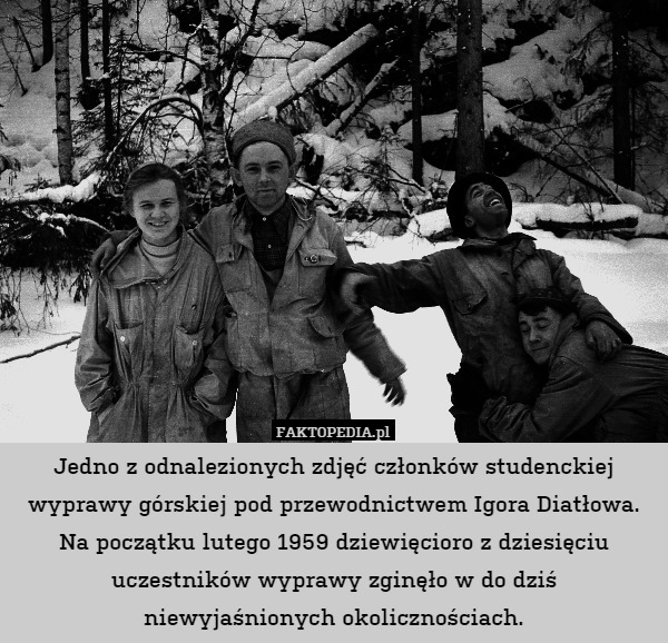 Jedno z odnalezionych zdjęć członków studenckiej wyprawy górskiej pod przewodnictwem Igora Diatłowa. Na początku lutego 1959 dziewięcioro z dziesięciu uczestników wyprawy zginęło w do dziś niewyjaśnionych okolicznościach. 