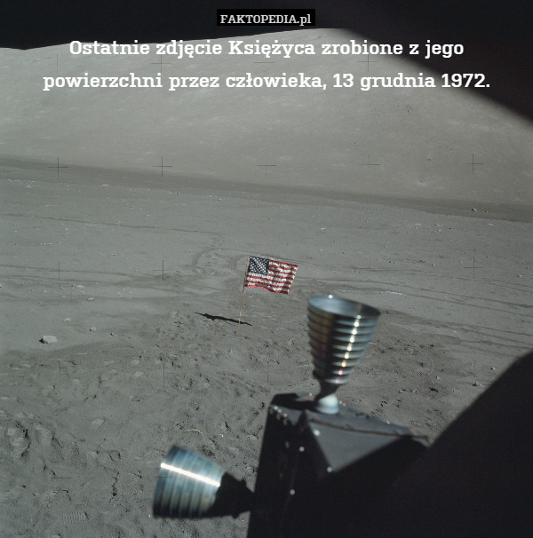 Ostatnie zdjęcie Księżyca zrobione z jego powierzchni przez człowieka, 13 grudnia 1972. 