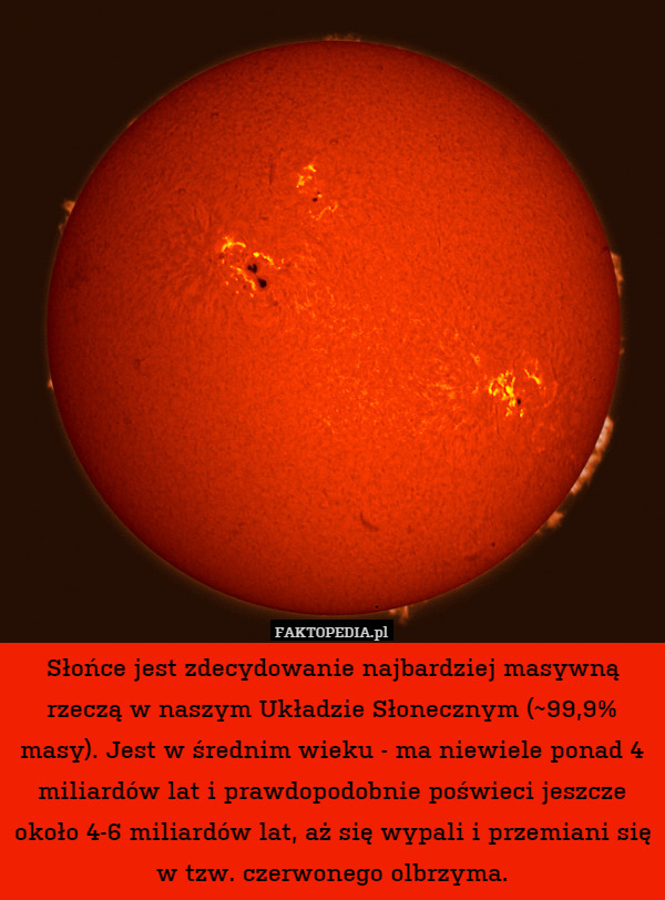 Słońce jest zdecydowanie najbardziej masywną rzeczą w naszym Układzie Słonecznym (~99,9% masy). Jest w średnim wieku - ma niewiele ponad 4 miliardów lat i prawdopodobnie poświeci jeszcze około 4-6 miliardów lat, aż się wypali i przemiani się w tzw. czerwonego olbrzyma. 