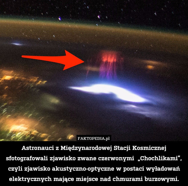 Astronauci z Międzynarodowej Stacji Kosmicznej sfotografowali zjawisko zwane czerwonymi  „Chochlikami”, czyli zjawisko akustyczno-optyczne w postaci wyładowań elektrycznych mające miejsce nad chmurami burzowymi. 