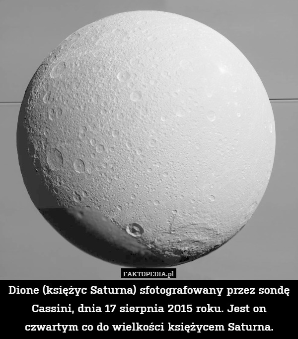 Dione (księżyc Saturna) sfotografowany przez sondę Cassini, dnia 17 sierpnia 2015 roku. Jest on czwartym co do wielkości księżycem Saturna. 