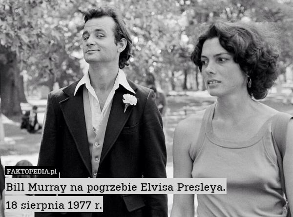 Bill Murray na pogrzebie Elvisa Presleya.
18 sierpnia 1977 r. 